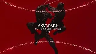 MUR - AKVAPARK feat. Pasha Technique (Official Audio) [MR057]