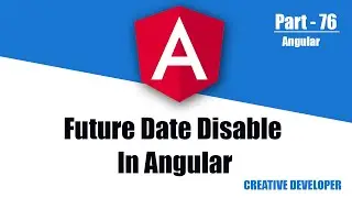 Future Date Disable For Material, Bootstrap, HTML Datepicker Angular || Angular || Angular Tutorial