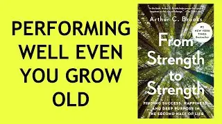 Book Summary: From Strength to Strength by Arthur C. Brooks