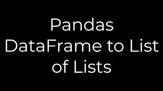 Python :Pandas DataFrame to List of Lists(5solution)