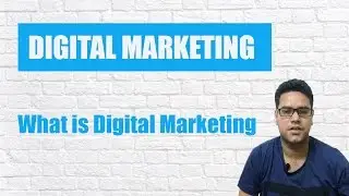 What is Digital Marketing? - Digital Marketing Introduction in Detail