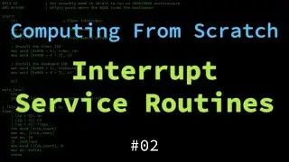 Computing From Scratch: Interrupt Service Routines (#02)