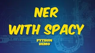 Named Entity Recognition  NER  with spaCy in Python  Natural Language Processing 