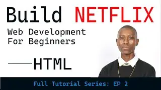 Web Development For Beginners | NETFLIX Clone (EP 2: HTML)