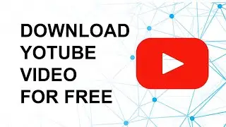 How to Download Any Video From Youtube for Free