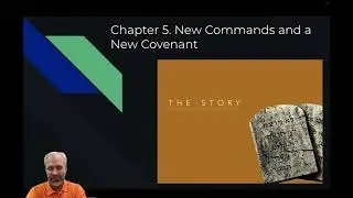 The Story Chapter 5 New Commands and a New Covenant Moses