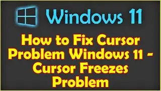 How to Fix Cursor Problem Windows 11 - Cursor Freezes Problem