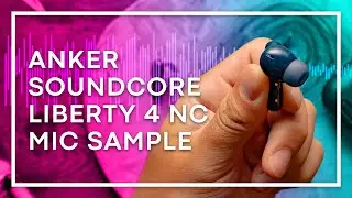 Anker Soundcore Liberty 4 NC: Microphone Quality Sample