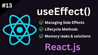 useEffect() Hook in React.js: Side Effects, Lifecycle and Prevent Memory Leaks (Tutorial #13)