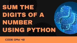 Code 42: Python Program to Sum the digits of a number | 365 Days of Code