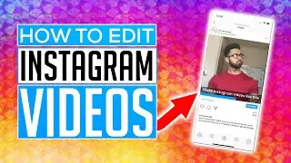 How To Edit Videos for Instagram