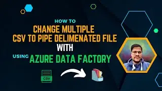 116. Change multiple csv files to pipe deliminated files with Azure Data Factory | ADF |