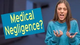 Can I claim for medical negligence? Do You Have a Valid Case?