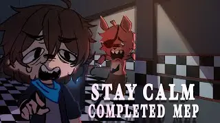 STAY CALM || COMPLETED MEP || FNaF || host @Dracinit-_- || Gacha