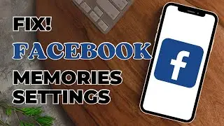 How To Fix Facebook Memories Settings | How To Find & Adjust Memories