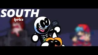 Friday Night Funkin’ | “South” Lyrics (DOUBLE UPLOAD)