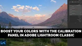 BOOST Your COLORS With The CALIBRATION Panel In Adobe Lightroom Classic