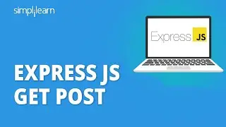 GET And POST Method In Express JS | Handling HTTP GET And POST Request With Express JS | Simplilearn