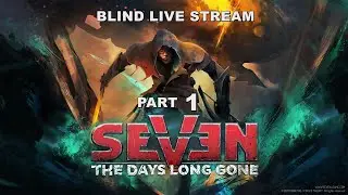 Seven: The Days Long Gone - Live Stream Part 1 [Blind]