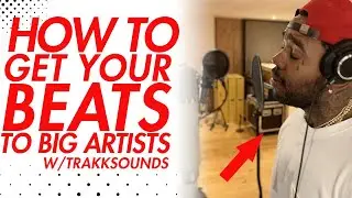 Getting Beats to Big Artists, Selling Beats Online 2021 w/TrakkSounds