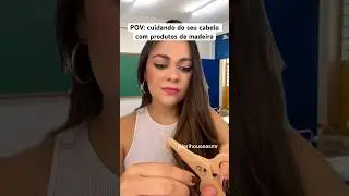 POV: cuidando do seu cabelo com produtos de madeira #shorts #humor #asmr