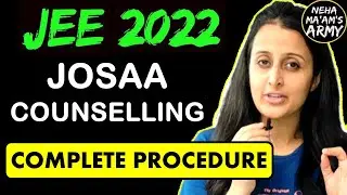 JOSAA Counselling Complete Procedure 2022 + Best Choice filling Order  | NEHA AGRAWAL