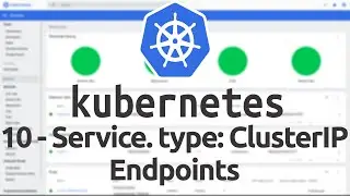 10 - Service в Kubernetes - Часть 1. Type: ClusterIP. Endpoints