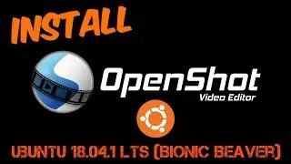 Install OpenShot QT Video Editor on Ubuntu 18.04.1 LTS (Bionic Beaver)