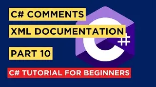 C# - Part 10 - Comments - Single Line -  Multi Line - XML Documentation - Tutorial For Beginners