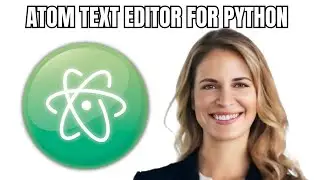 Atom Text Editor For Python - 2025 UPDATED