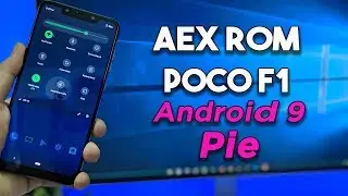 AEX AOSP Extended Android Pie ROM Review | POCO F1