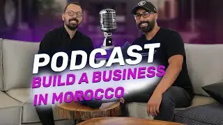 Launching a Business in Morocco: 20 Years of Expert Insights (Podcast)