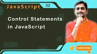 Control Statements in JavaScript - JavaScript Tutorial 32