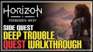Deep Trouble side quest horizon forbidden west walkthrough