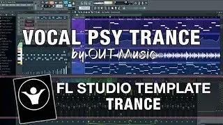 FL Studio Template - Trance - Vocal PSY Trance by OUT Music