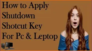 How to Apply Shutdown Shotcut  Key  For Pc & Leptop