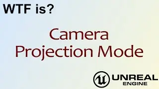 WTF Is? Camera Projection Mode in Unreal Engine 4 ( UE4 )
