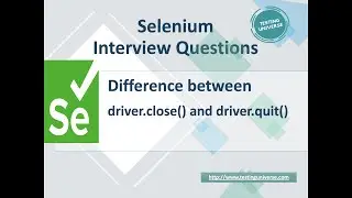 Difference Between driver.close() and driver.quit() in Selenium