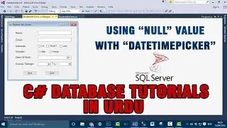 P(6) C# Database Tutorial In Urdu - Using null values with DateTimePicker Control