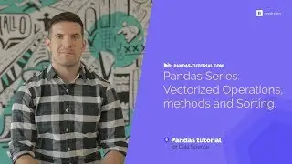 Pandas Series: Vectorized Operations, methods and Sorting | Free Pandas Tutorial