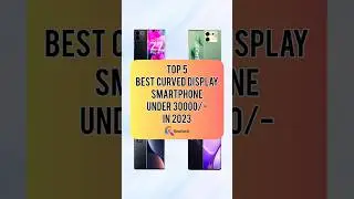 TOP 5 Best Curved Display Smartphone Under 30000/- In 2023 | Realtech