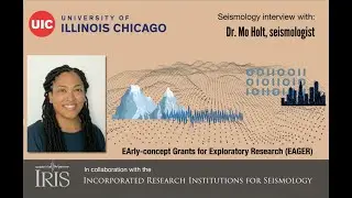 Interviews with seismologists—Dr  Mo Holt, seismologist, Univ. of Illinois Chicago