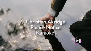 Christian Akridge - Please Notice #lyrics
