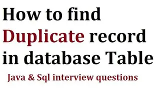 How to find duplicate record in a table | java & sql interview questions