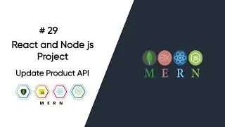 MERN Stack Project Part 29 - Update Product API | Update Product API in React & Node js | MERN Stack