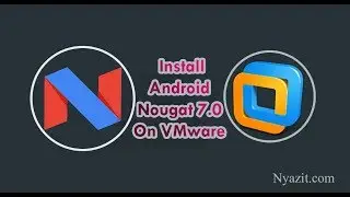 How to Install Android 7.1 Nougat on VMware 14 Pro?