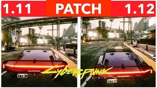 Cyberpunk 2077 Patch 1.12 Comparison PS4 Patch 1.11