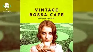 Vintage Bossa Café - Official Playlist - Cool Music