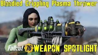 Fallout 76: Weapon Spotlights: Bloodied Crippling Plasma Thrower