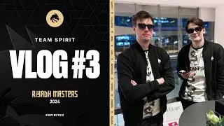 TEAM SPIRIT: RIYADH MASTERS 2024. VLOG 3